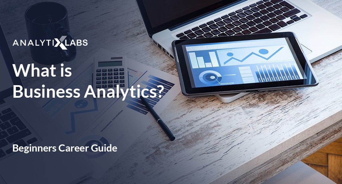 Business Analytics - Everything You Need to Know