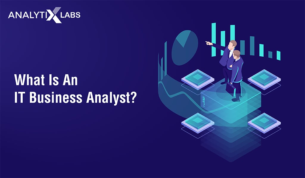 The Role of an IT Business Analyst, Skills, Salary, and More...