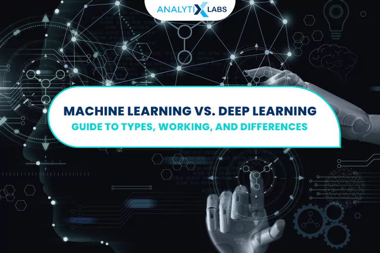 Machine Learning Vs. Deep Learning: Types, Working, and Differences