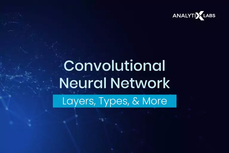 Convolutional Neural Networks – Definition, Architecture, Types, Applications, and more