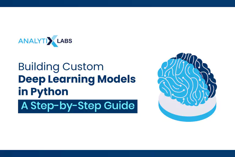 How to Build Custom Deep Learning Models in Python?