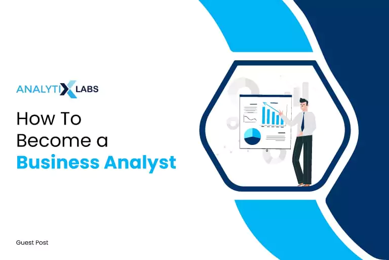 How To Become a Business Analyst - Steps and Learning Roadmap