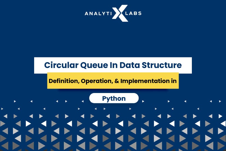Circular Queue in Data Structure: Operation and Implementation in Python