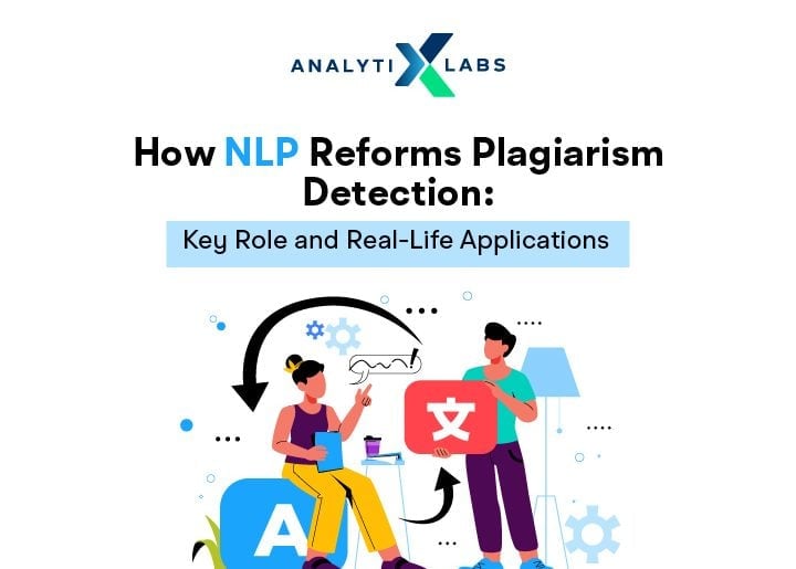 How NLP is Reforming Plagiarism Detection: Key Role and Real-Life Applications